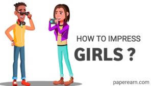 How to impress girls - paperearn.com