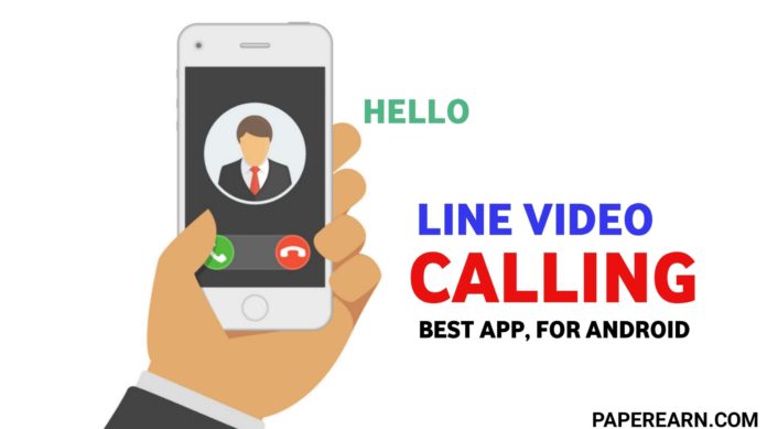 Line Video Calling App, 2020 - paperearn.com