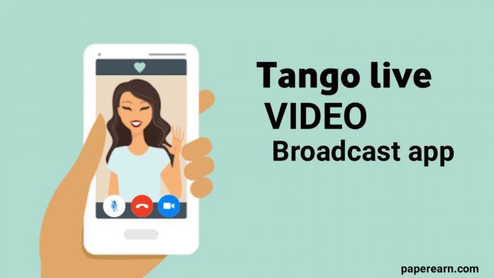 Tango Live Video Broadcast App - paperearn.com