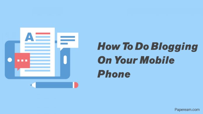 How to do blogging on your mobile phone