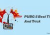 If you play PUBG, then 5 tips and tricks.
