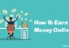 How To Earn Money Online